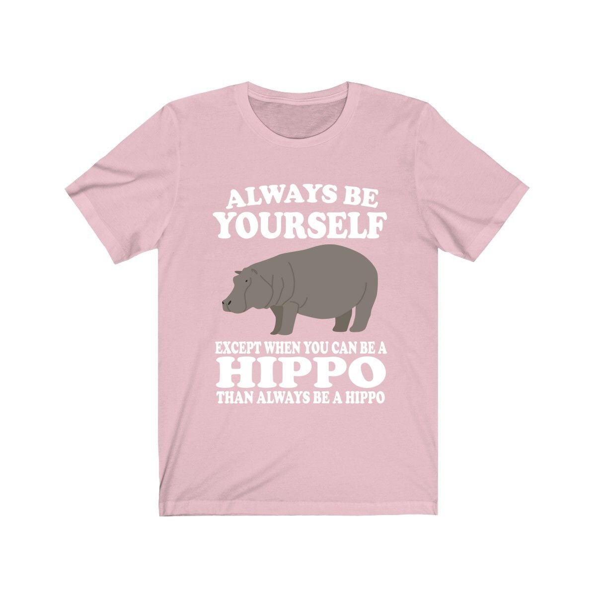 Always Be Yourself Except When You Can Be A Hippo Shirt, Hippo Lover Shirt, Hippo Shirt, Funny Hippo Gift, Adult Toddler Kids T-Shirt Image 4