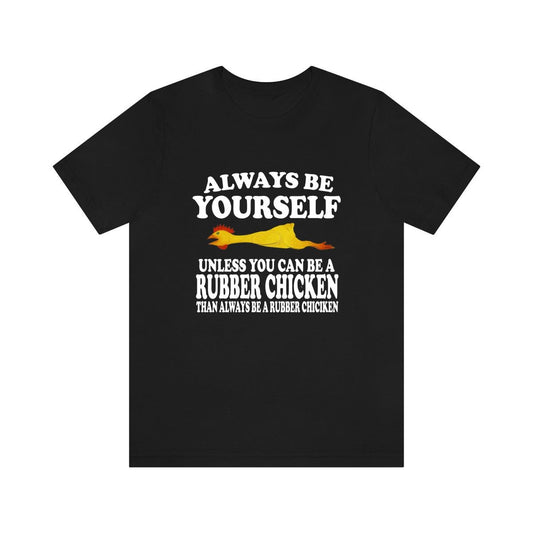Always Be Yourself Unless When You Can Be A Rubber Chicken Shirt, Chicken Lover Shirt, Chicken Shirt, Funny Chicken Gift, Boy Girl Shirt Image 1