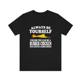 Always Be Yourself Unless When You Can Be A Rubber Chicken Shirt, Chicken Lover Shirt, Chicken Shirt, Funny Chicken Gift, Boy Girl Shirt Image 1