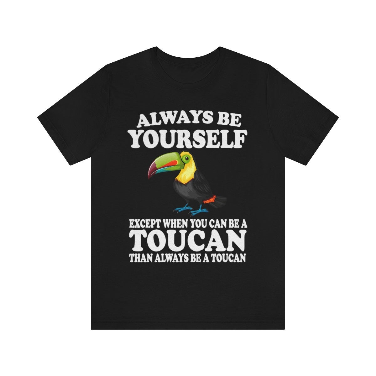 Always Be Yourself Except When You Can Be A Toucan Shirt, Toucan Lover Shirt, Toucan Shirt, Funny Birding Gift, Boy Girl Shirt Image 2