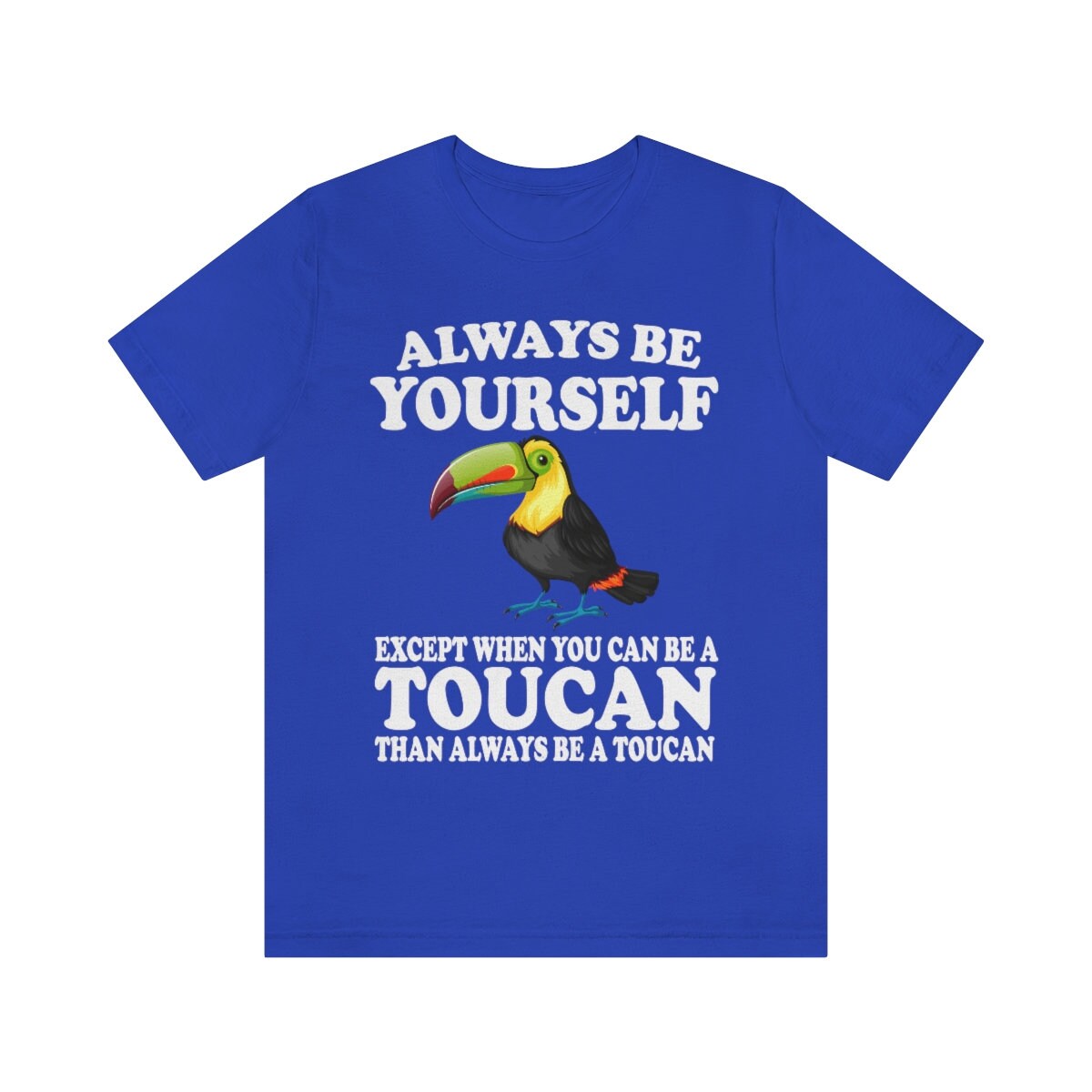 Always Be Yourself Except When You Can Be A Toucan Shirt, Toucan Lover Shirt, Toucan Shirt, Funny Birding Gift, Boy Girl Shirt Image 4