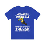 Always Be Yourself Except When You Can Be A Toucan Shirt, Toucan Lover Shirt, Toucan Shirt, Funny Birding Gift, Boy Girl Shirt Image 4