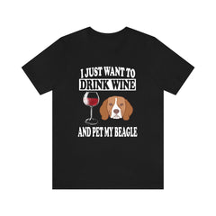 I Just Want To Drink Wine And Pet My Beagle T-Shirt - beagle print design
