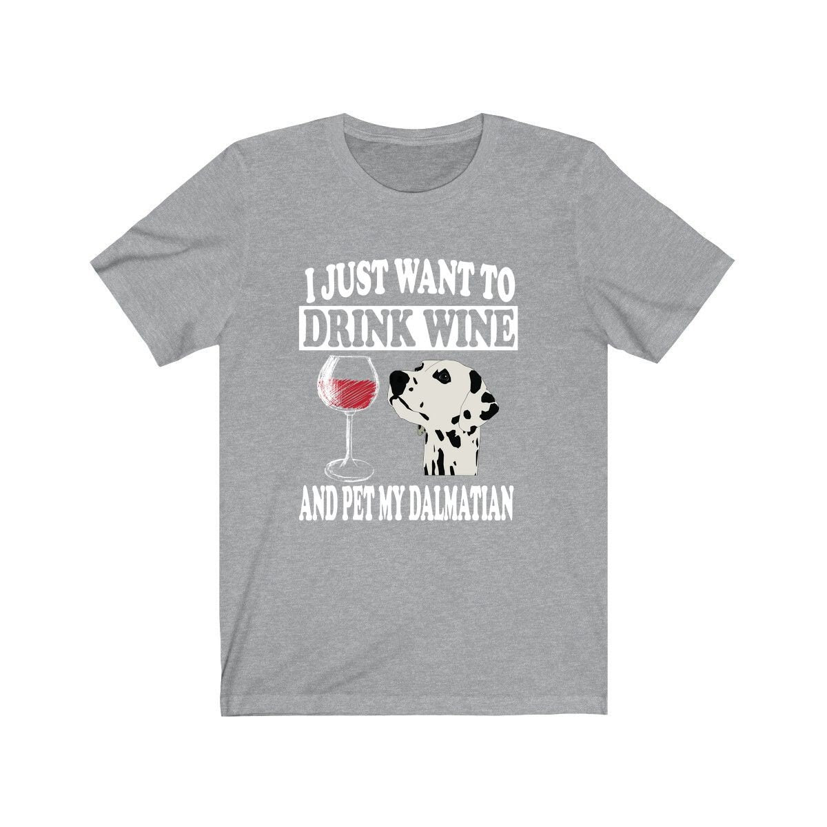 I Just Want To Drink Wine And Pet My Dalmatian Dog Shirt, Dalmatian Lover Shirt, Dalmatian Shirt, Dalmatian Gift Boy Girl Shirt Image 1