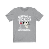I Just Want To Drink Wine And Pet My Dalmatian Dog Shirt, Dalmatian Lover Shirt, Dalmatian Shirt, Dalmatian Gift Boy Girl Shirt Image 1