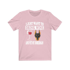 I Just Want To Drink Wine And Pet My Doberman T-Shirt - doberman print design