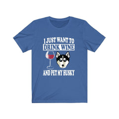 I Just Want To Drink Wine And Pet My Husky T-Shirt - husky print design