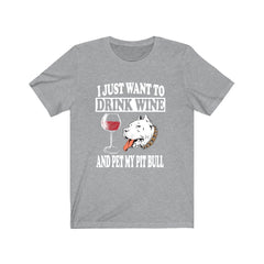 I Just Want To Drink Wine And Pet My Pit Bull T-Shirt - pit bull print design