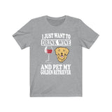 I Just Want To Drink Wine And Pet My Golden Retriever Dog Shirt, Golden Retriever Lover Shirt, Golden Retriever Shirt, Gift Boy Girl Shirt Image 3