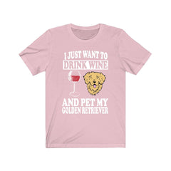I Just Want To Drink Wine And Pet My Golden Retriever T-Shirt - golden retriever print design