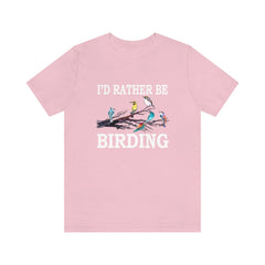 I'd rather be birding bird watching ornithology lover tee