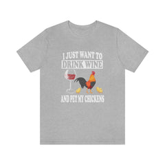 I just want to drink wine and pet my chicken funny tee