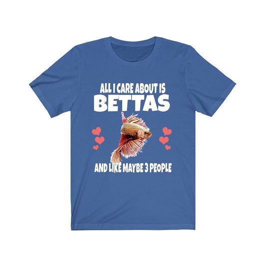 All I care about is bettas and 3 people funny fish lover tee