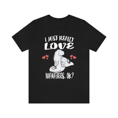 I Just Really Love Manatees OK Manatee Shirt - manatee print design
