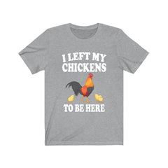 I left my chickens to be here funny backyard chicken keeper tee