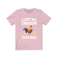 I left my chickens to be here funny backyard chicken keeper tee