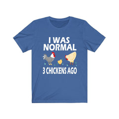 I Was Normal Three Chickens Ago Chicken Shirt - chicken print design