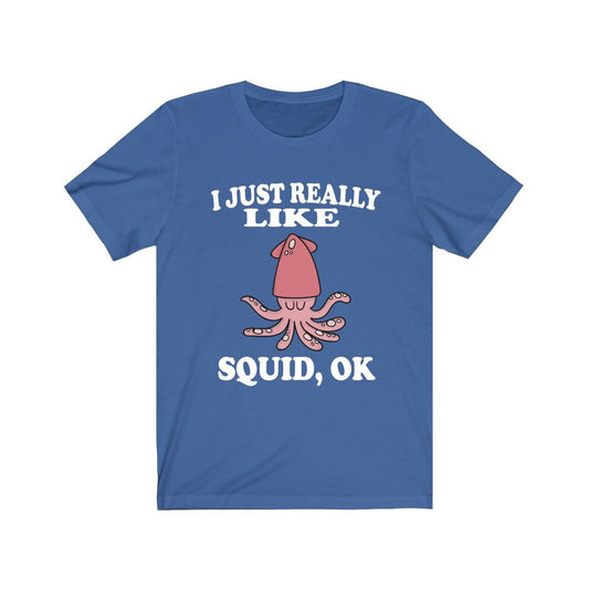 I Just Really Like Squids Shirt - squid print design