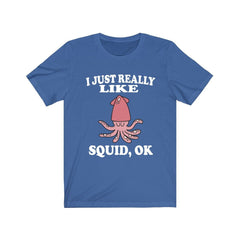 I Just Really Like Squids Shirt - squid print design