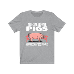 All I care about is pigs and 3 people funny pig owner tee
