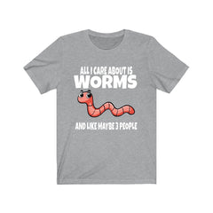 All I care about is worms and 3 people funny vermiculture lover tee