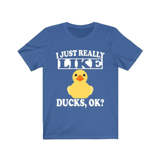 I Just Really Like Ducks OK Shirt - duck print design