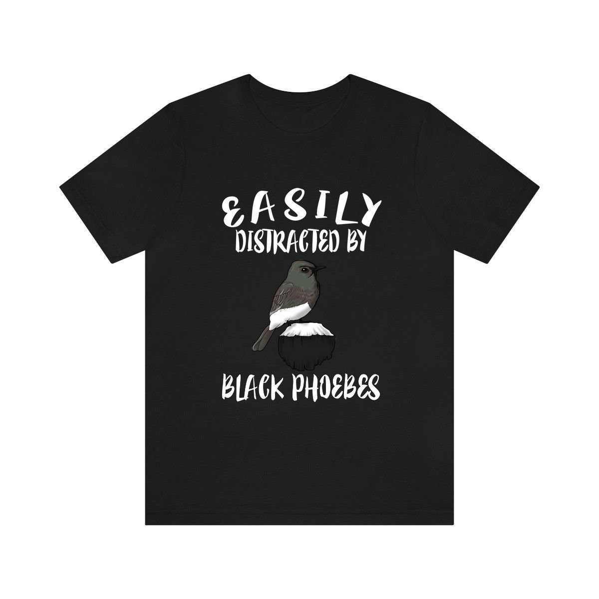 Easily Distracted By Black Phoebes T-Shirt - black phoebe print design
