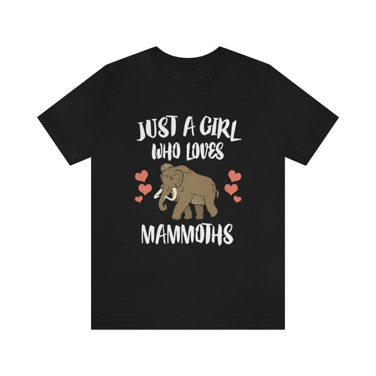 Just a girl who loves mammoths woolly Ice Age mammal tee