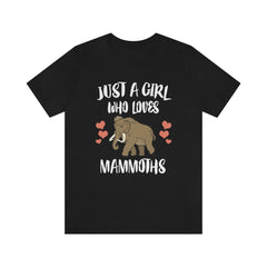 Just a girl who loves mammoths woolly Ice Age mammal tee