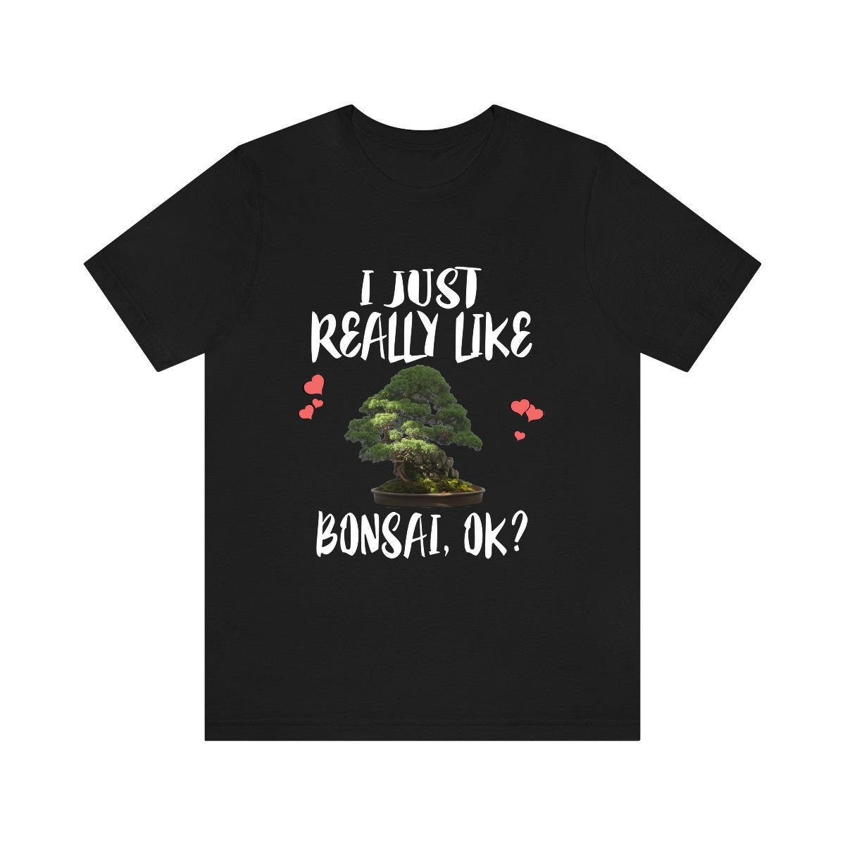 I Just Really Like Bonsai OK Shirt, Bonsai Tree Adult Toddler Infant Kids Gift T-Shirt Image 2