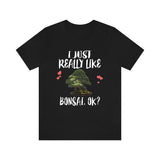 I Just Really Like Bonsai OK Shirt, Bonsai Tree Adult Toddler Infant Kids Gift T-Shirt Image 2