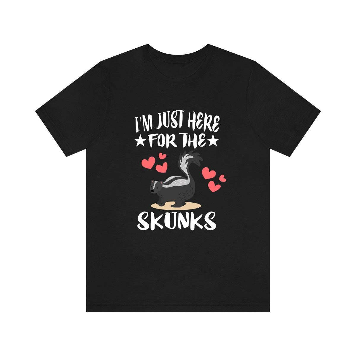I'm Just Here For The Skunks Shirt - skunk print design