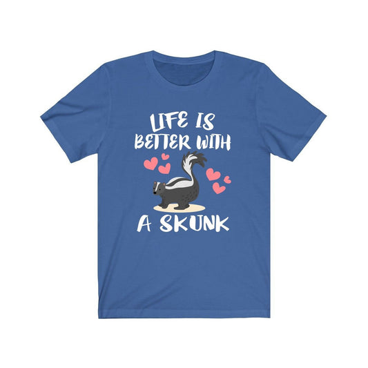 Life is better with a skunk funny skunk lover tee
