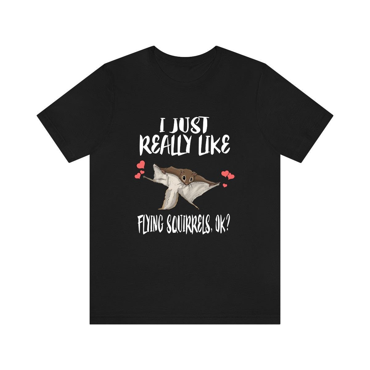 I Just Really Like Flying Squirrels Shirt, Flying Squirrel Lover Shirt, Squirrel Shirt, Squirrel Lover Gift, Animal Adult Kids T-Shirt Image 1
