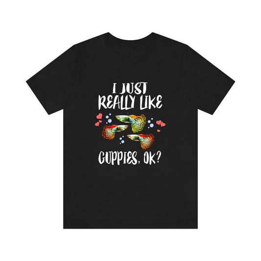 I Just Really Like Guppies OK Fish Shirt - guppy print design