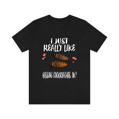 I just really like hissing cockroaches Madagascar insect lover tee