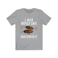 I just really like hissing cockroaches Madagascar insect lover tee