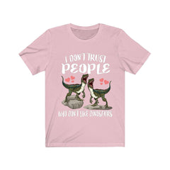 I don't trust people who don't like dinosaurs funny dino tee