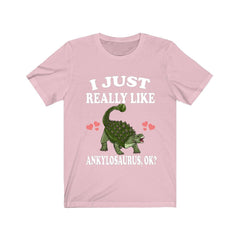 I Just Really Like Ankylosaurus OK Dinosaur Shirt - Ankylosaurus print design