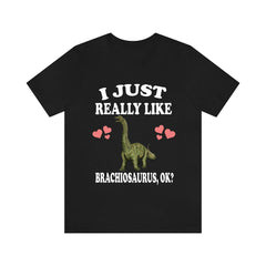 I Just Really Like Brachiosaurus Dinosaurs Shirt - Brachiosaurus print design