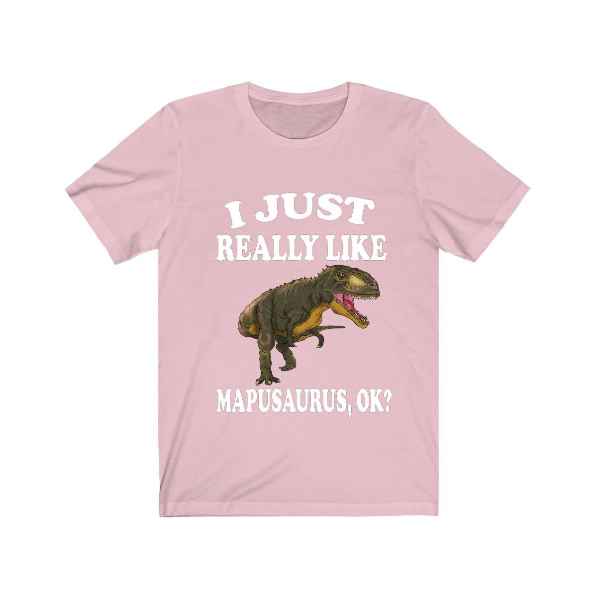 I Just Really Like Mapusaurus Ok Dinosaurs Shirt, Mapusaurus Lover Shirt, Dinosaur Lover Gift, Mapusaurus Dinosaur Gift T-Shirt Image 4