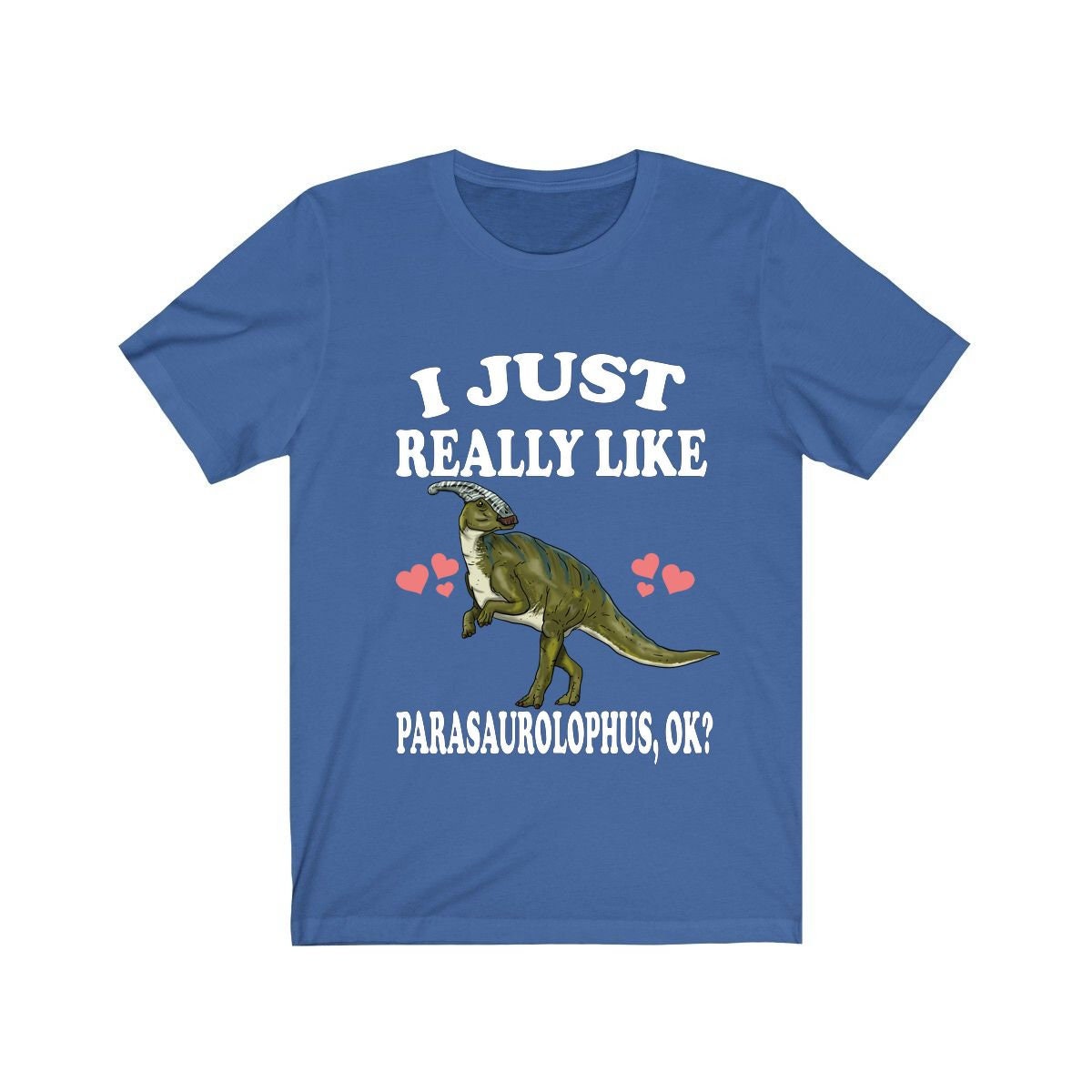 I Just Really Like Parasaurolophus Ok Dinosaurs Shirt, Parasaurolophus Lover Shirt, Dinosaur Lover Gift, Parasaurolophus Dinosaur T-Shirt Image 3