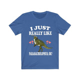 I Just Really Like Parasaurolophus Ok Dinosaurs Shirt, Parasaurolophus Lover Shirt, Dinosaur Lover Gift, Parasaurolophus Dinosaur T-Shirt Image 3