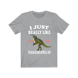 I Just Really Like Parasaurolophus Ok Dinosaurs Shirt, Parasaurolophus Lover Shirt, Dinosaur Lover Gift, Parasaurolophus Dinosaur T-Shirt Image 1