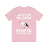 Always Be Yourself Except When You Can Be A Pelican Shirt, Pelican Lover Shirt, Pelican Shirt, Funny Birding Gift, Boy Girl Shirt Image 3