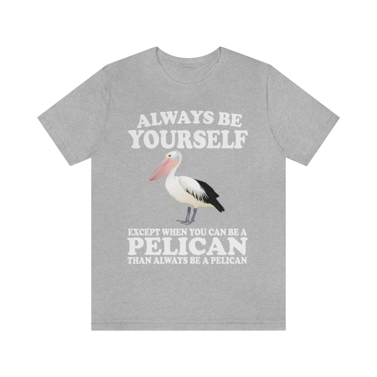 Always Be Yourself Except When You Can Be A Pelican Shirt, Pelican Lover Shirt, Pelican Shirt, Funny Birding Gift, Boy Girl Shirt Image 2