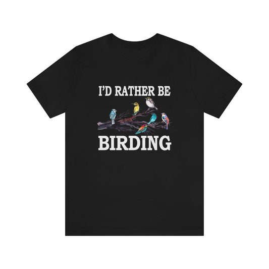 I'd rather be birding bird watching ornithology lover tee