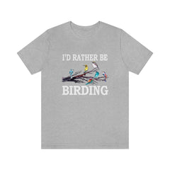 I'd rather be birding bird watching ornithology lover tee