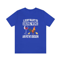 I just want to drink wine and pet my chicken funny tee