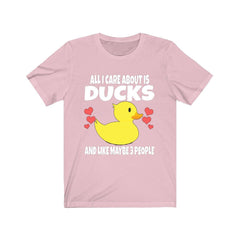 All I Care About Is Ducks And Maybe 3 People Shirt - duck print design